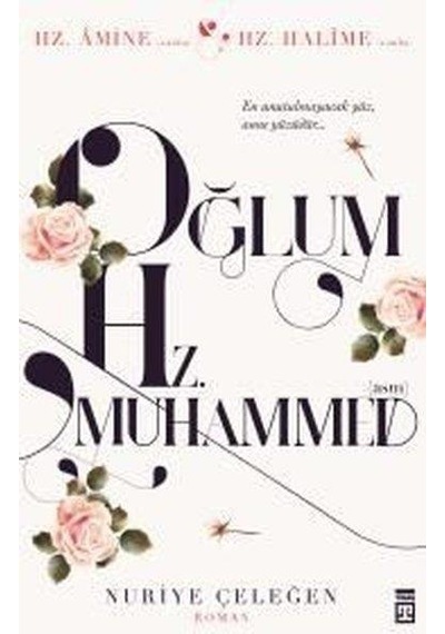Oğlum Hz.Muhammed - Nuriye Çeleğen - Timaş Yayınları