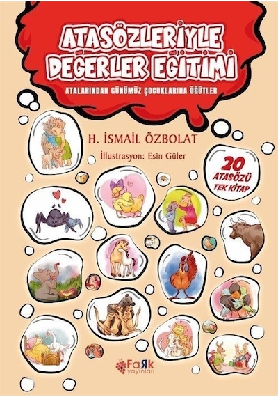 Atasözleriyle Değerler Eğitimi - Atalarından Günümüz Çocuklarına Öğütler - H. İsmail Özbolat - Fark Yayınları