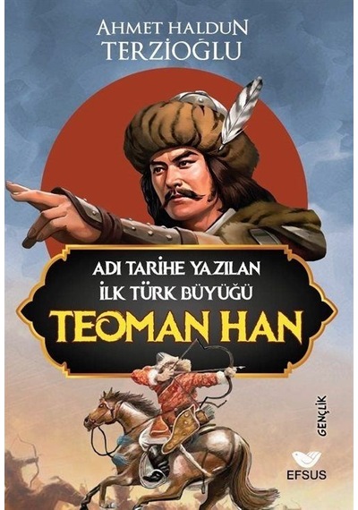 Adı Tarihe Yazılan İlk Türk Büyüğü Teoman Han / Ahmet Haldun T...
