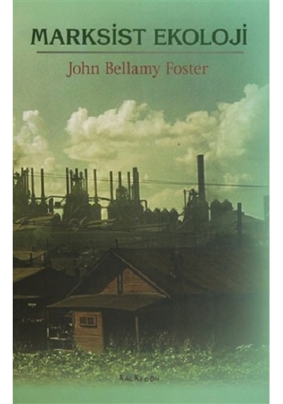 Marksist Ekoloji - John Bellamy Foster - Kalkedon