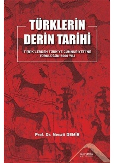 Türklerin Derin Tarihi Ti R K'lerden Türkiye Cumhuriyetine Tür...
