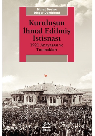 Kuruluşun İhmal Edilmiş İstisnası - Dinçer Demirkent - İletişim Yayınları