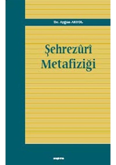 Şehrezuri Metafiziği - Aygün Akyol - Araştırma Yayıncılık