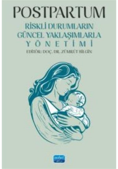 Postpartum - Riskli Durumların Güncel Yaklaşımlarla Yönetimi /...
