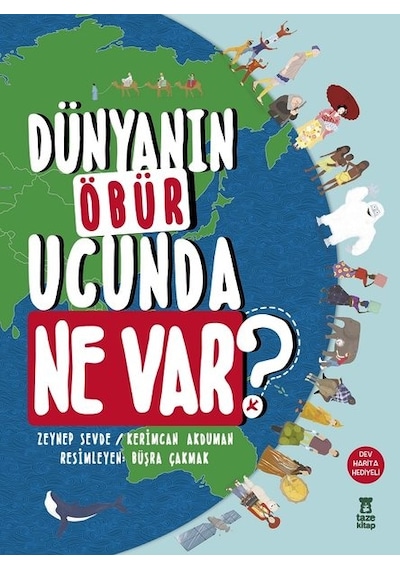 Dünyanın Öbür Ucunda Ne Var? - Kerimcan Akduman -  Zeynep Sevde - Taze Kitap