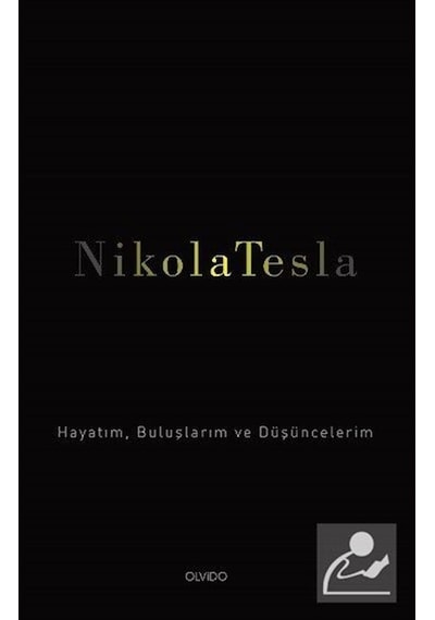 Hayatım Buluşlarım ve Düşüncelerim - Nikola Tesla - Olvido