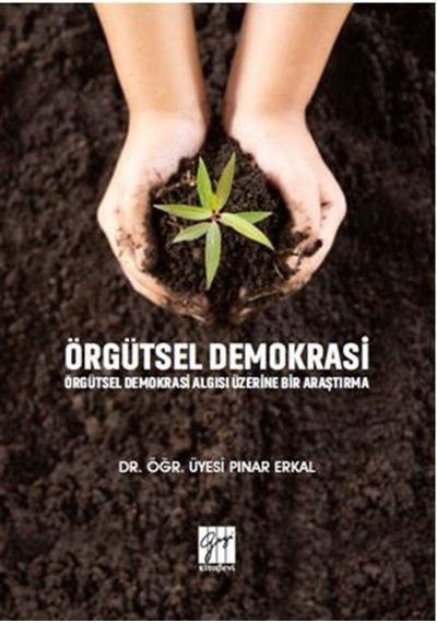 Örgütsel Demokrasi Örgütsel Demokrasi Algısı Üzerine Bir Araşt...