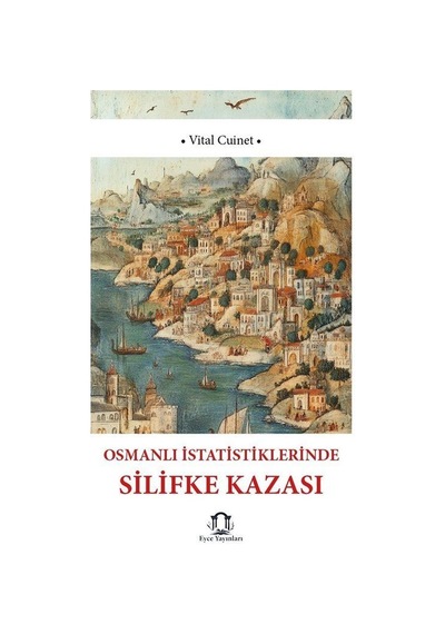 Osmanlı İstatistiklerinde Silifke Kazası / Vital Cuinet
