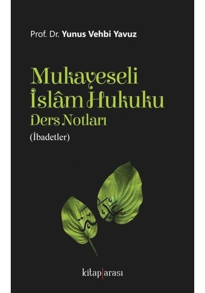 Mukayeseli İslam Hukuku Ders Notları-İbadetler - Yunus Vehbi Yavuz - Kitap Arası