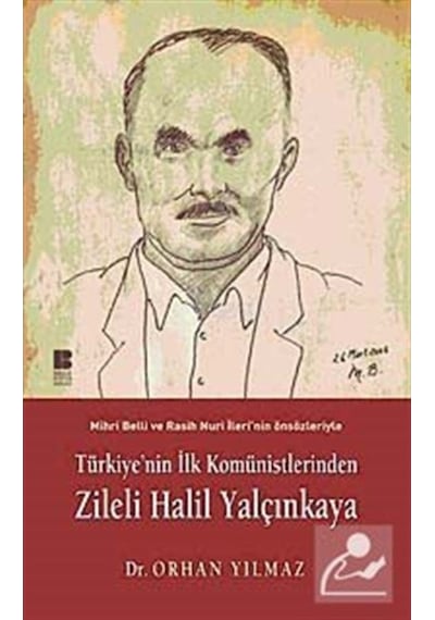 Türkiye'nin İlk Komünistlerinden Zileli Halil Yalçınkaya - Orhan Yılmaz - Bilge Kültür Sanat