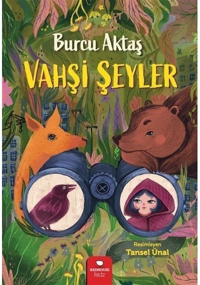 Vahşi Şeyler - Burcu Aktaş - Redhouse Kidz Yayınları