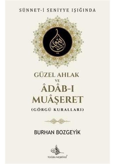 Sünnet-i Seniyye Işığında Güzel Ahlak ve Adab-ı Muaşeret (Görg...