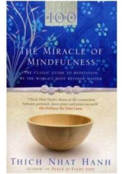 The Miracle Of Mindfulness: The Classic Guide To Meditation 9781846041068