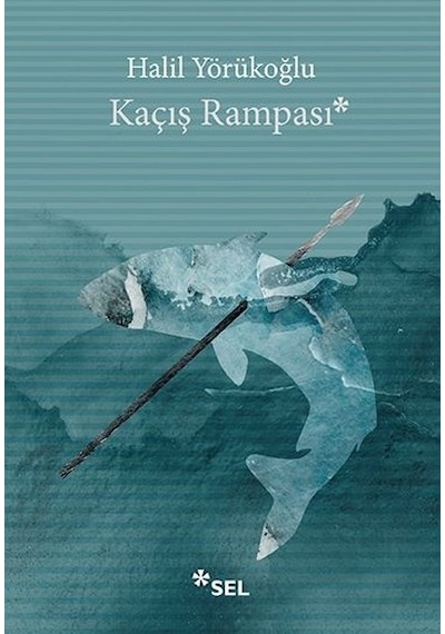 Kaçış Rampası - Halil Yörükoğlu - Sel Yayıncılık