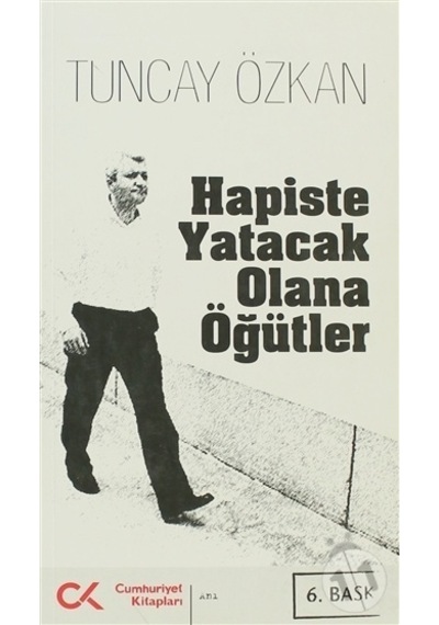 Hapiste Yatacak Olana Öğütler - Tuncay Özkan - Cumhuriyet Kitapları