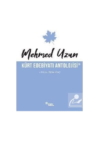 Kürt Edebiyatı Antolojisi - Mehmed Uzun - Sel Yayıncılık