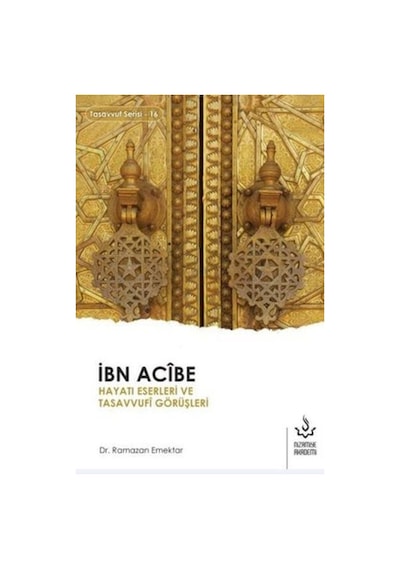 İbn Acibe Hayatı Eserleri ve Tasavvufi Görüşleri - Ramazan Emektar - Nizamiye Akademi