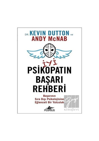 İyi Bir Psikopatın Başarı Rehberi - Kevin Dutton -  Andy McNab - Pegasus