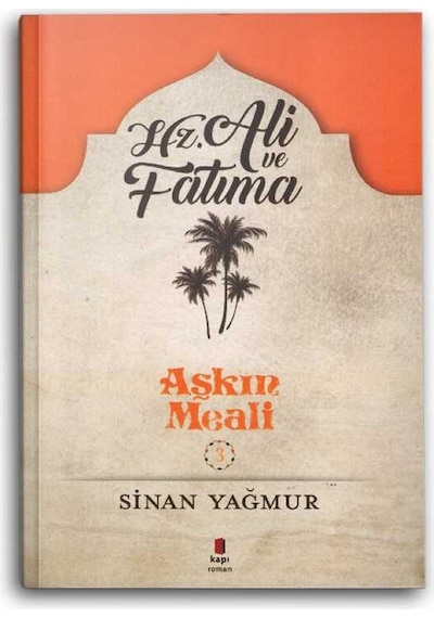 Hz. Ali ve Fatma - Aşkın Meali 3 - Sinan Yağmur - Kapı Yayınları
