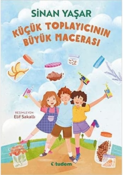Küçük Toplayıcının Büyük Macerası - Sinan Yaşar - Tudem Yayınları