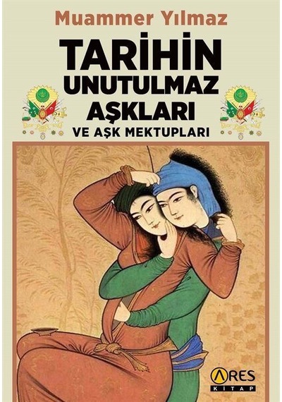 Tarihin Unutulmaz Aşkları Ve Aşk Mektupları / Muammer Yılmaz