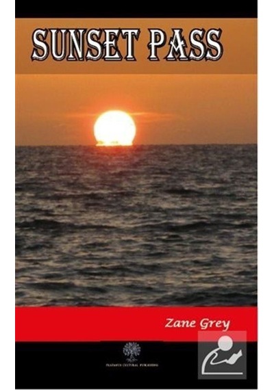 Sunset Pass - Zane Grey - Platanus Publishing