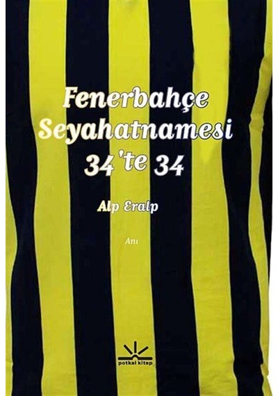 Fenerbahçe Seyahatnamesi 34'te 34 - Alp Eralp - Potkal Kitap Yayınları