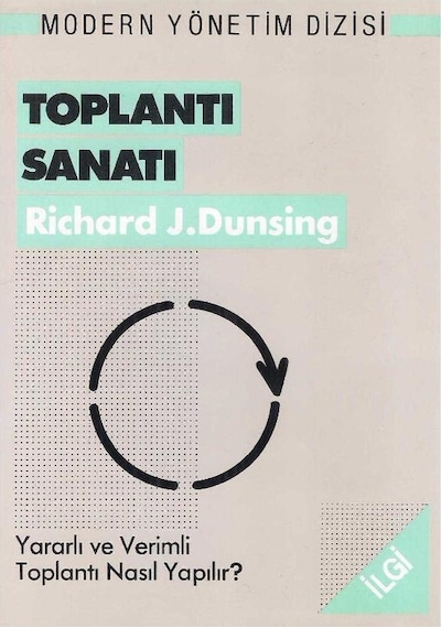 Toplantı Sanatı Yararlı Ve Verimli Toplantı Nasıl Yapılır Richard J.dunsing