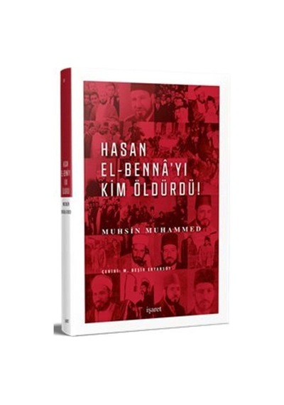 Hasan el-Benna'yı Kim Öldürdü? / Muhsin Muhammed
