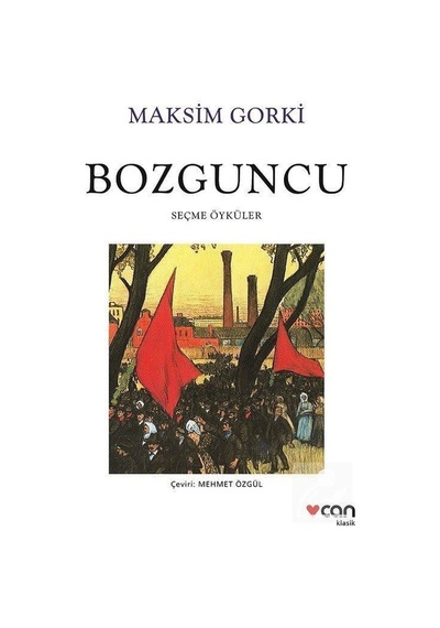 Bozguncu - Seçme Öyküler Yeni Beyaz Kapak - Maksim Gorki