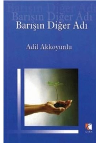 Barışın Diğer Adı - Adil Akkoyunlu - Çıra