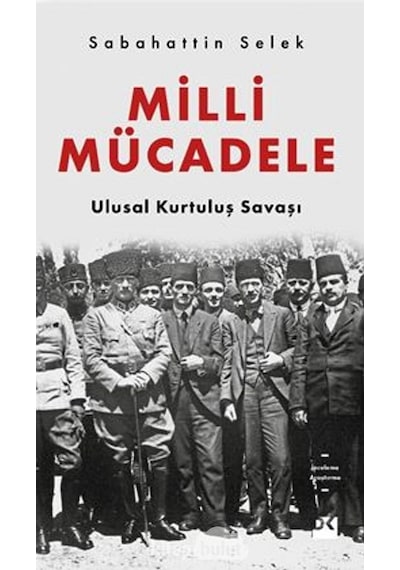 Milli Mücadele Ulusal Kurtuluş Savaşı Sabahattin Selek Doğan Ki 9786050976380