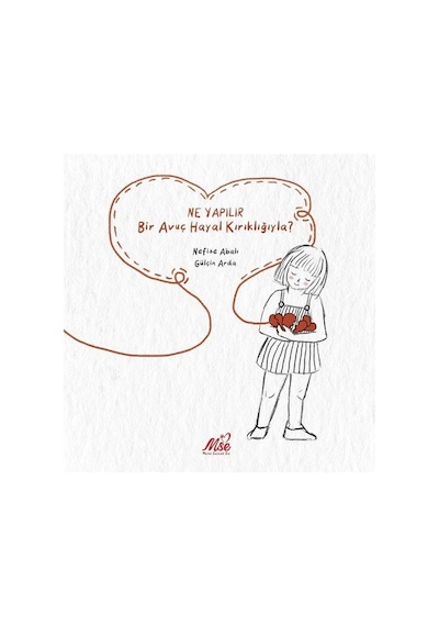 Ne Yapılır Bir Avuç Hayal Kırıklığıyla / Nefise Abalı