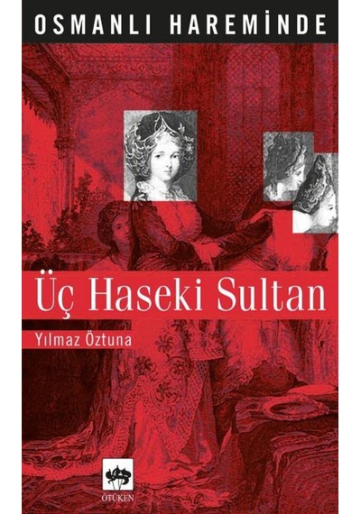 Osmanlı Hareminde Üç Haseki Sultan
