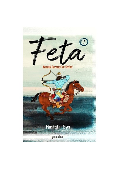 Feta 1 - Kanatlı Durmuş'un Yetimi - Mustafa Eser - Genç Okur