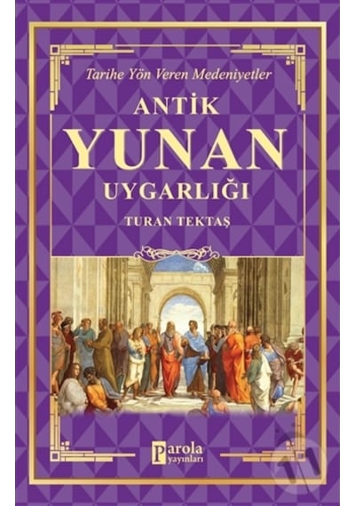 Antik Yunan Uygarlığı - Tarihe Yön Veren Medeniyetler