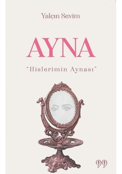 Ayna-Hislerimin Aynası - Yalçın Sevim - Doksan Dokuz Yayınları