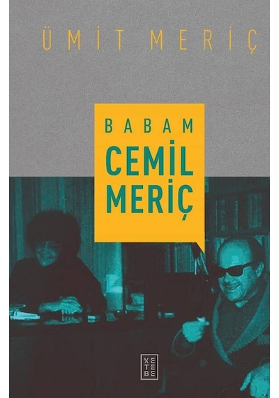 Babam Cemil Meriç - Ümit Meriç - Ketebe