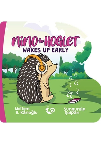 Nino the Hoglet - Wakes up Early - Meltem E. Kanoğlu - Çikolata Yayınevi
