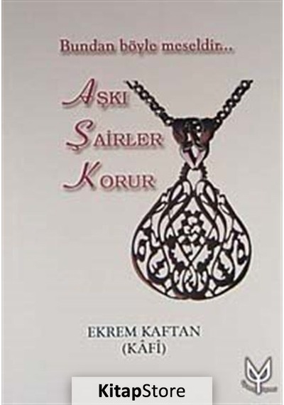 Aşkı Şairler Korur - Ekrem Kaftan - Uyanış Yayınevi
