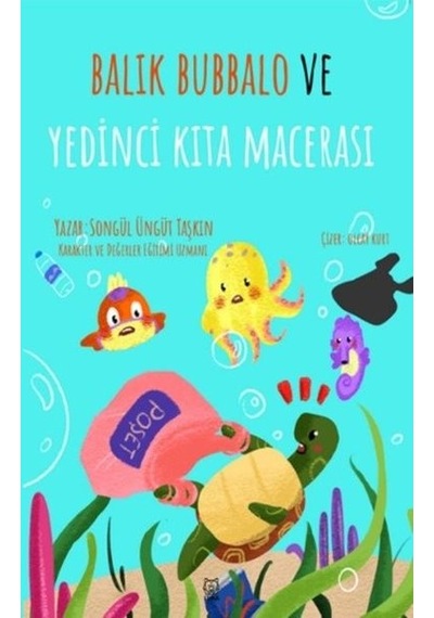 Balık Bubbalo ve Yedinci Kıta Macerası - Songül Üngüt Taşkın - Luna Yayınları