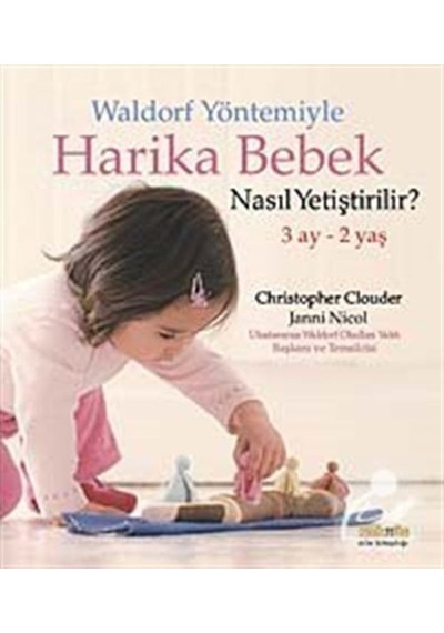 Waldorf Yöntemiyle Harika Bebek Nasıl Yetiştirilir? - Christopher Clouder - Kaknüs Yayınları