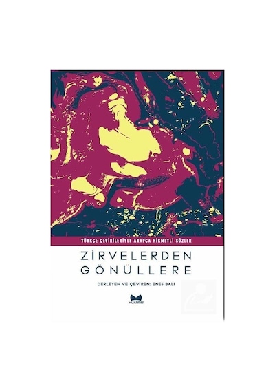 Zirvelerden Gönüllere - Arapça-Türkçe Hikmetli Sözler - Enes Balı - Muarrib