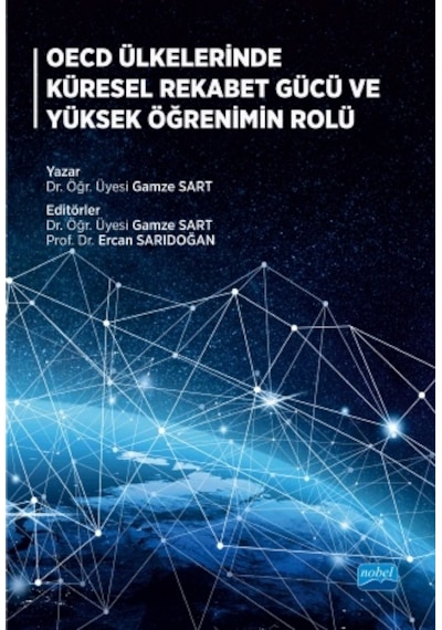 OECD Ülkelerinde Küresel Rekabet Gücü ve Yüksek Öğrenimin Rolü  - Gamze Sart  - Nobel Akademik Yayıncılık