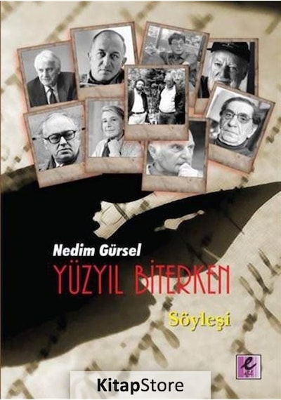 Yüzyıl Biterken - Nedim Gürsel - Efil Yayınevi Yayınları