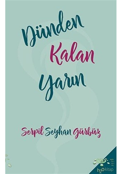 Dünden Kalan Yarın / Serpil Seyhan Gürbüz