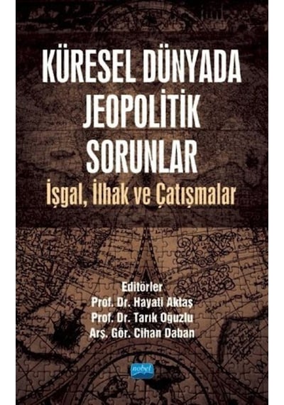 Küresel Dünyada Jeopolitik Sorunlar- Nobel Akademik Yayıncılık
