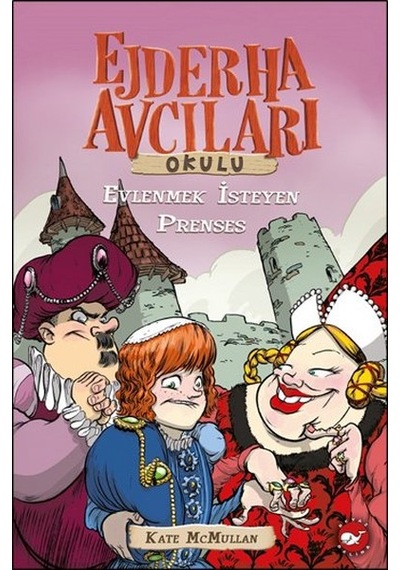 Ejderha Avcıları Okulu - Evlenmek İsteyen Prenses - Kate Mcmullan - Beyaz Balina Yayınları