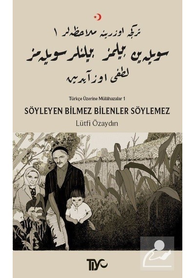 Söyleyen Bilmez Bilenler Söylemez -Türkçe Üzerine Mülahazalar 1  - Lütfi Özaydın  - Tiyo Yayınları