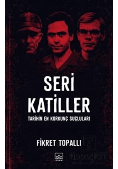 Seri Katiller: Tarihin En Korkunç Suçluları